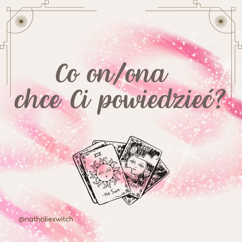 Co on/ona chce Ci powiedzieć teraz